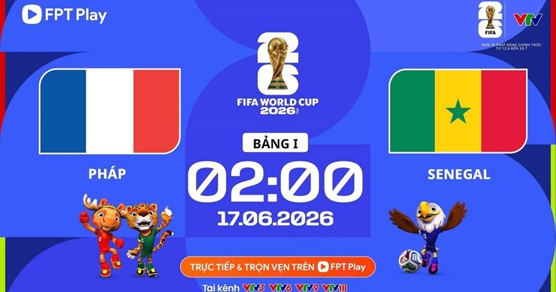 Thông tin thời gian thi đấu, địa điểm và lịch phát sóng trận Pháp gặp Senegal tại vòng bảng World Cup 2026.