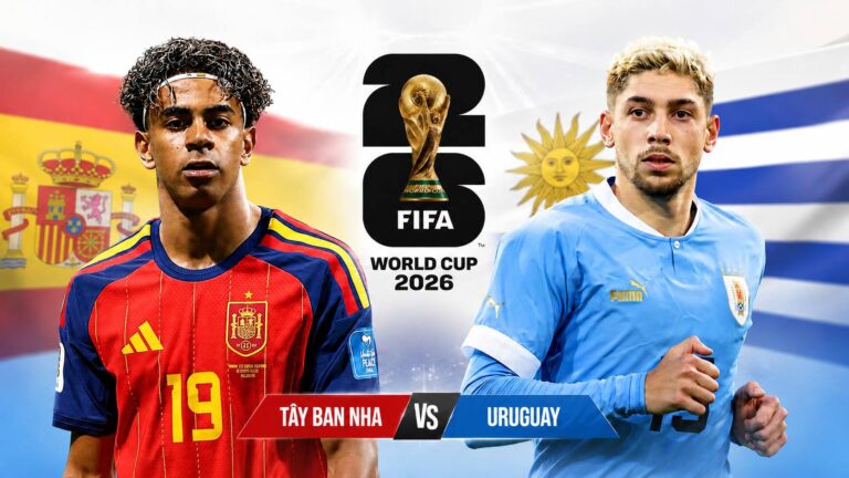 Nhận định Uruguay vs Tây Ban Nha tại World Cup 2026, trận đấu quyết định ngôi đầu bảng H giữa hai ứng viên hàng đầu.